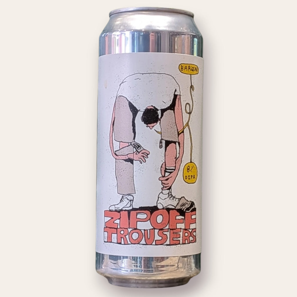A 500ml Canof Beer from Baron - Zip Off Trousers | Double IPA - available from Grunting Growler Craft Beer)